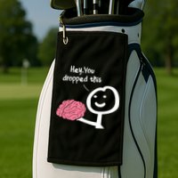 Hey You Dropped This Brain Funny Sarcasm Enthusiast Joke Meaningful Gift Golf Towel
