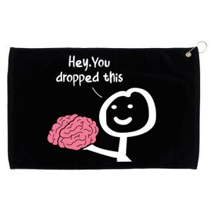 Hey You Dropped This Brain Funny Sarcasm Enthusiast Joke Meaningful Gift Grommeted Golf Towel