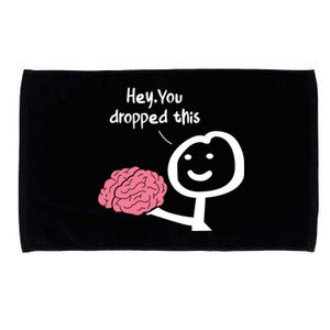 Hey You Dropped This Brain Funny Sarcasm Enthusiast Joke Meaningful Gift Microfiber Hand Towel