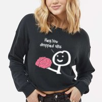 Hey You Dropped This Brain Funny Sarcasm Enthusiast Joke Meaningful Gift Cropped Pullover Crew