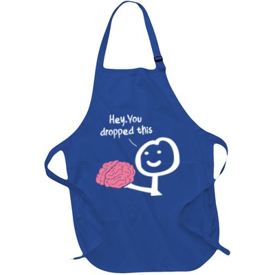 Hey You Dropped This Brain Funny Sarcasm Enthusiast Joke Meaningful Gift Apron