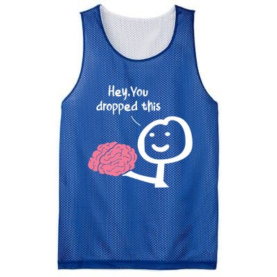 Hey You Dropped This Brain Funny Sarcasm Enthusiast Joke Meaningful Gift Mesh Reversible Basketball Jersey Tank