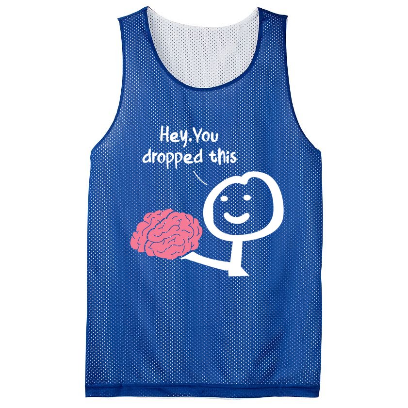 Hey You Dropped This Brain Funny Sarcasm Enthusiast Joke Meaningful Gift Mesh Reversible Basketball Jersey Tank