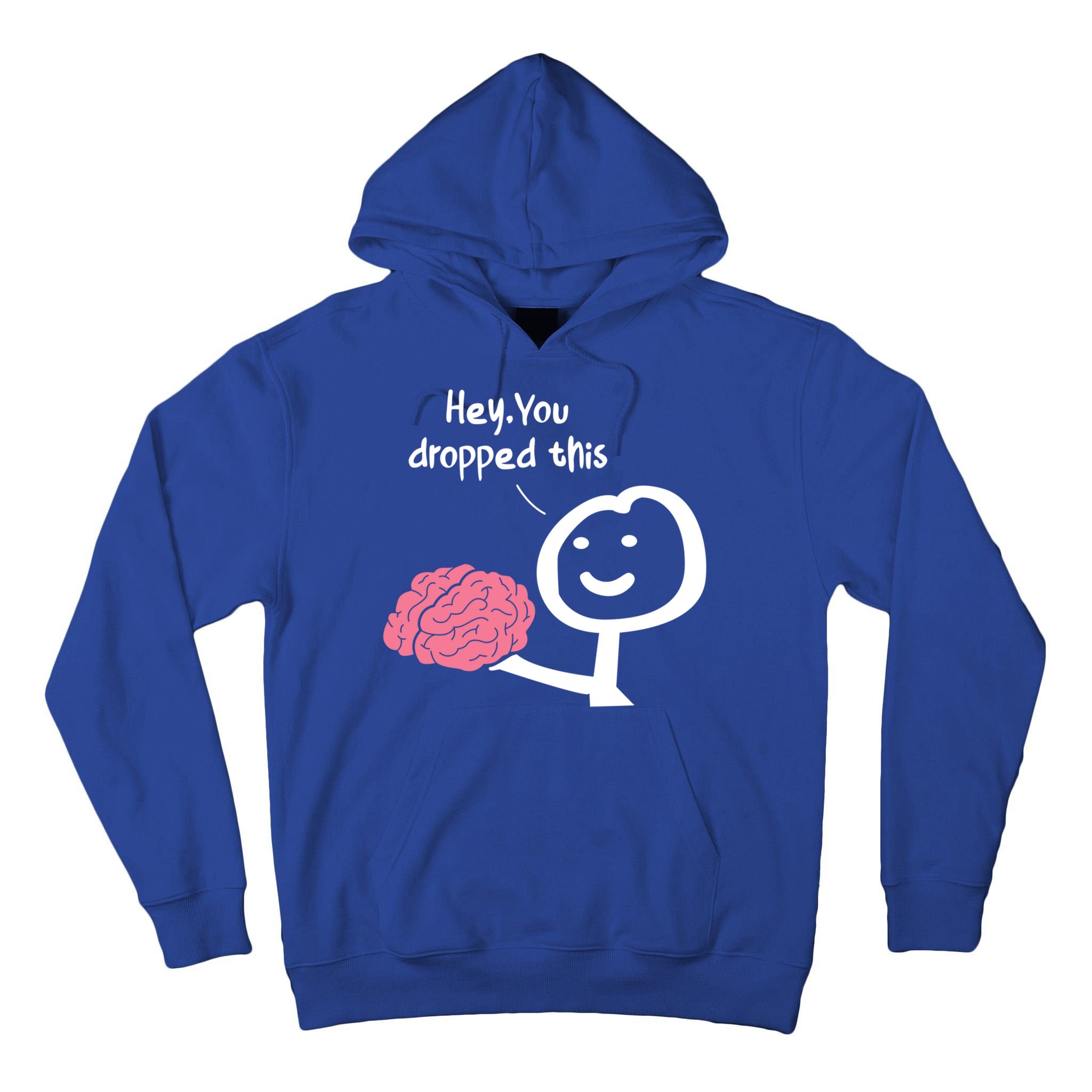 Hey You Dropped This Brain Funny Sarcasm Enthusiast Joke Meaningful Gift Tall Hoodie