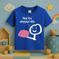 Hey You Dropped This Brain Funny Sarcasm Enthusiast Joke Meaningful Gift Toddler T-Shirt
