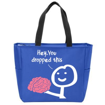 Hey You Dropped This Brain Funny Sarcasm Enthusiast Joke Meaningful Gift Zip Tote Bag