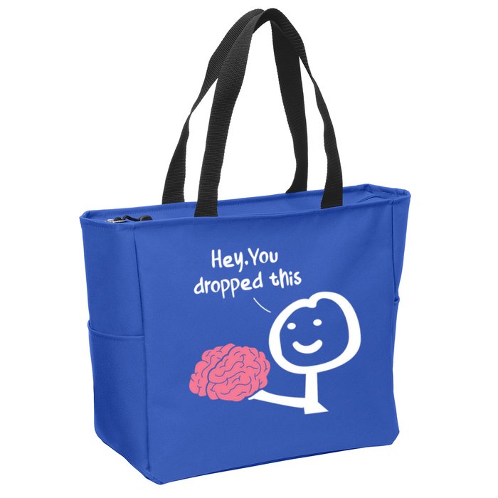 Hey You Dropped This Brain Funny Sarcasm Enthusiast Joke Meaningful Gift Zip Tote Bag