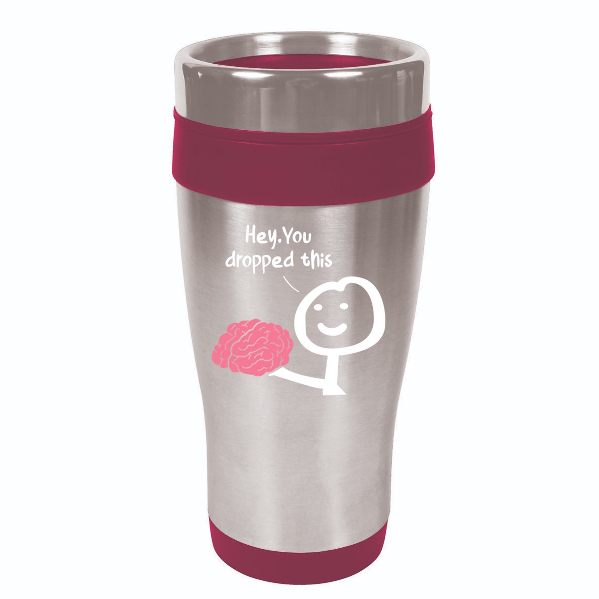 Hey You Dropped This Brain Funny Sarcasm Enthusiast Joke Meaningful Gift 16oz Travel Tumbler