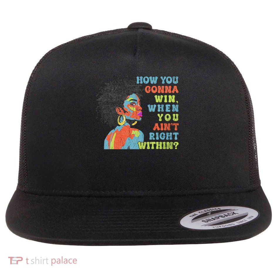 How You Gonna Win When You Ain't Right Within  Flat Bill Trucker Hat
