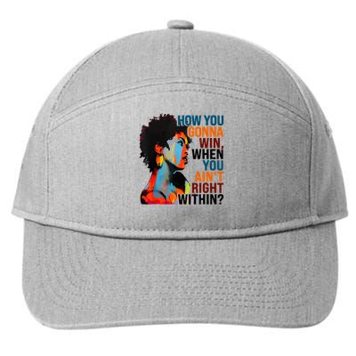 How You Gonna Win When You Ain't Right Within  7-Panel Snapback Hat