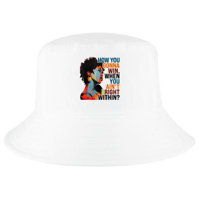How You Gonna Win When You Ain't Right Within  Cool Comfort Performance Bucket Hat