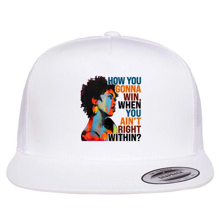 How You Gonna Win When You Ain't Right Within  Flat Bill Trucker Hat