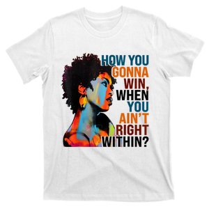 How You Gonna Win When You AinT Right Within T-Shirt