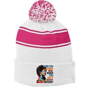 How You Gonna Win When You AinT Right Within Stripe Pom Pom Beanie