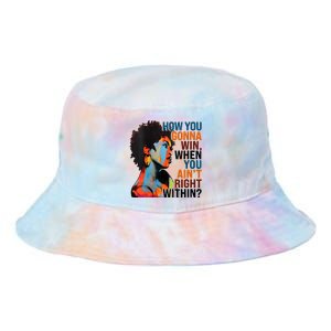 How You Gonna Win When You AinT Right Within Tie Dye Newport Bucket Hat