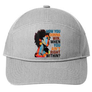 How You Gonna Win When You AinT Right Within 7-Panel Snapback Hat