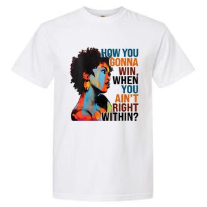 How You Gonna Win When You AinT Right Within Garment-Dyed Heavyweight T-Shirt