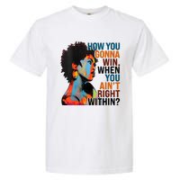 How You Gonna Win When You AinT Right Within Garment-Dyed Heavyweight T-Shirt