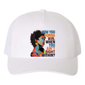 How You Gonna Win When You AinT Right Within Yupoong Adult 5-Panel Trucker Hat