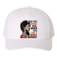 How You Gonna Win When You AinT Right Within Yupoong Adult 5-Panel Trucker Hat