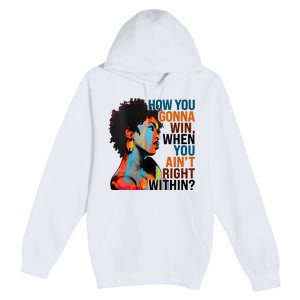 How You Gonna Win When You AinT Right Within Premium Pullover Hoodie