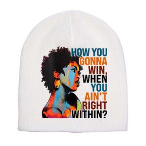 How You Gonna Win When You AinT Right Within Short Acrylic Beanie