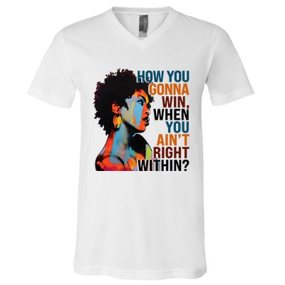 How You Gonna Win When You Aint Right Within V-Neck T-Shirt