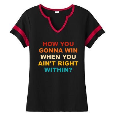 How You Gonna Win When You AinT Right Within Ladies Halftime Notch Neck Tee