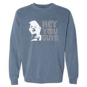 Hey You Guys Garment-Dyed Sweatshirt