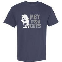 Hey You Guys Garment-Dyed Heavyweight T-Shirt