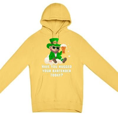 Have You Hugged Your Bartender Today? St Patricks Day Great Gift Premium Pullover Hoodie