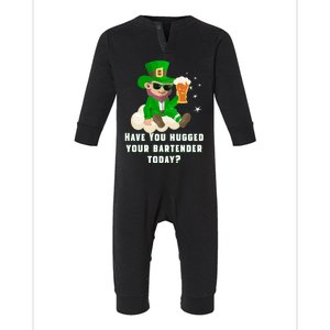 Have You Hugged Your Bartender Today? St Patricks Day Great Gift Infant Fleece One Piece