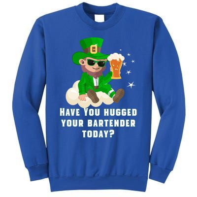 Have You Hugged Your Bartender Today? St Patricks Day Great Gift Sweatshirt