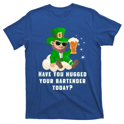 Have You Hugged Your Bartender Today? St Patricks Day Great Gift T-Shirt