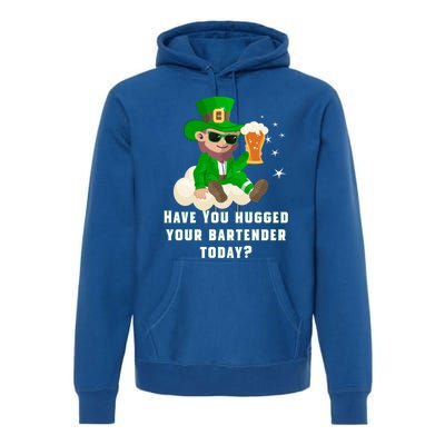 Have You Hugged Your Bartender Today? St Patricks Day Great Gift Premium Hoodie