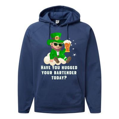 Have You Hugged Your Bartender Today? St Patricks Day Great Gift Performance Fleece Hoodie