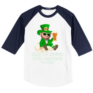 Have You Hugged Your Bartender Today? St Patricks Day Great Gift Baseball Sleeve Shirt