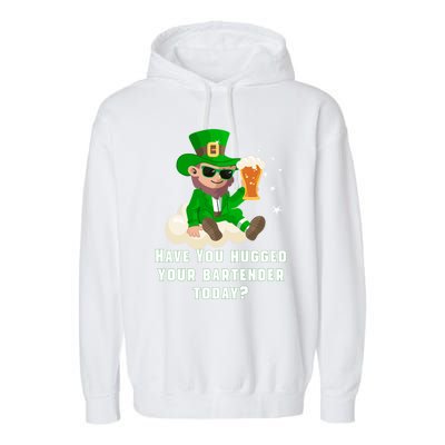 Have You Hugged Your Bartender Today? St Patricks Day Great Gift Garment-Dyed Fleece Hoodie