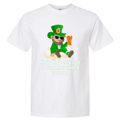 Have You Hugged Your Bartender Today? St Patricks Day Great Gift Garment-Dyed Heavyweight T-Shirt