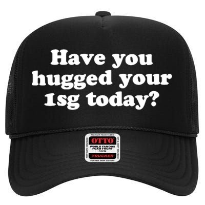 Have You Hugged Your High Crown Mesh Back Trucker Hat