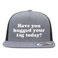 Have You Hugged Your Flat Bill Trucker Hat