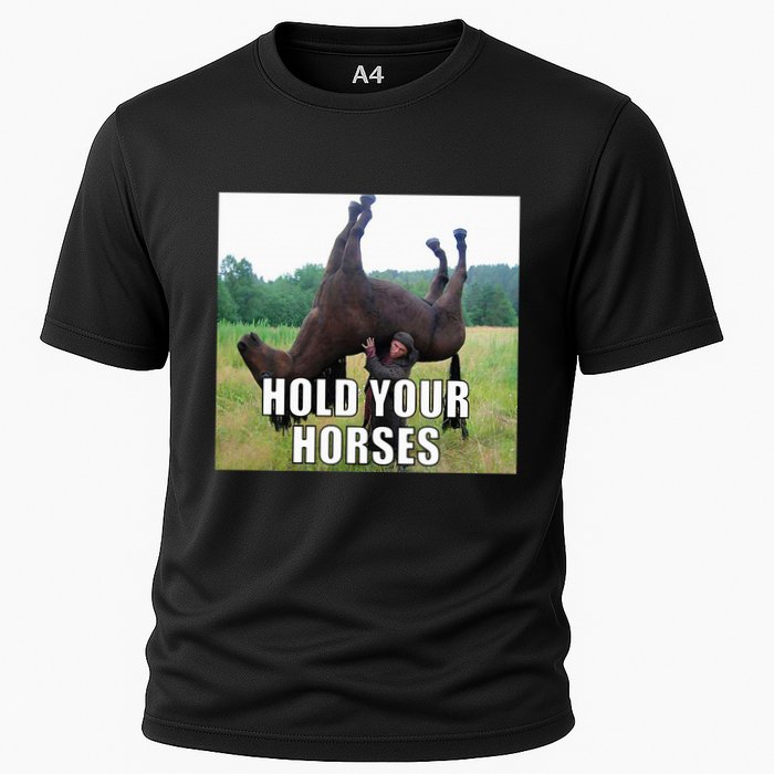 Hold Your Horses Funny Meme Cooling Performance Crew T-Shirt