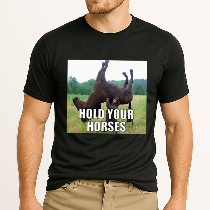Hold Your Horses Funny Meme Cooling Performance Crew T-Shirt