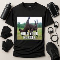 Hold Your Horses Funny Meme Cooling Performance Crew T-Shirt