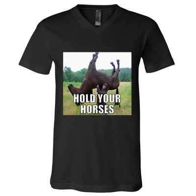 Hold Your Horses Funny Meme V-Neck T-Shirt