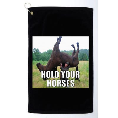 Hold Your Horses Funny Meme Golf Towel
