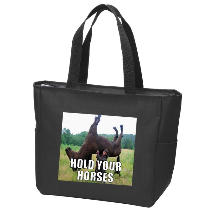 Hold Your Horses Funny Meme Zip Tote Bag