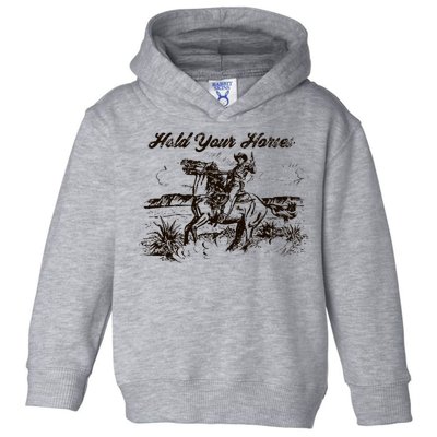 Hold Your Horses Rodeo Western Cowboy Retro Gift Toddler Hoodie