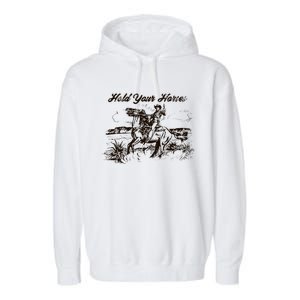 Hold Your Horses Rodeo Western Cowboy Retro Gift Garment-Dyed Fleece Hoodie