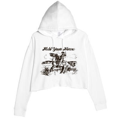 Hold Your Horses Rodeo Western Cowboy Retro Gift Crop Fleece Hoodie